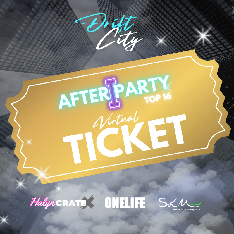 Drift City Virtual I - After Party Top 16 TICKET